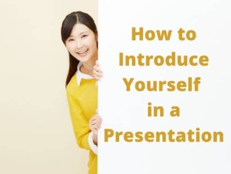 How To Introduce Yourself Professionally