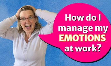 How to Deal With Emotions at Work