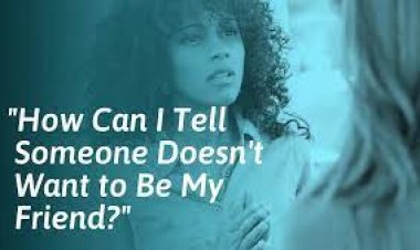 What Are the Signs That Someone Doesn’t Want to Be Your Friend?