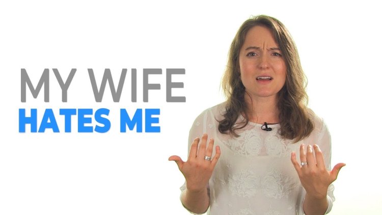 From “My Wife Hates Me” to “My Wife Loves Me”