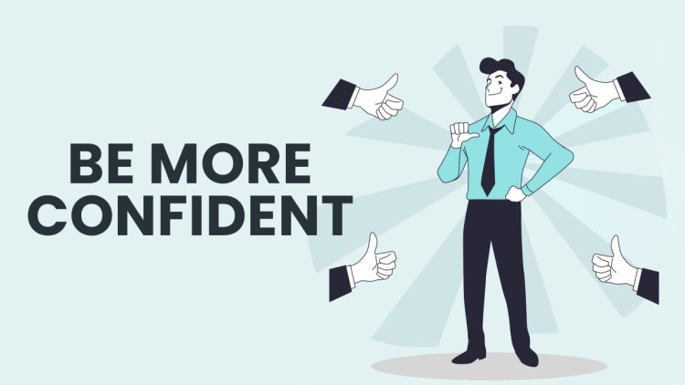 How to become more confident